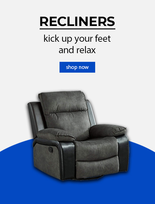 Recliners - kick up your feet and relax - Shop Now