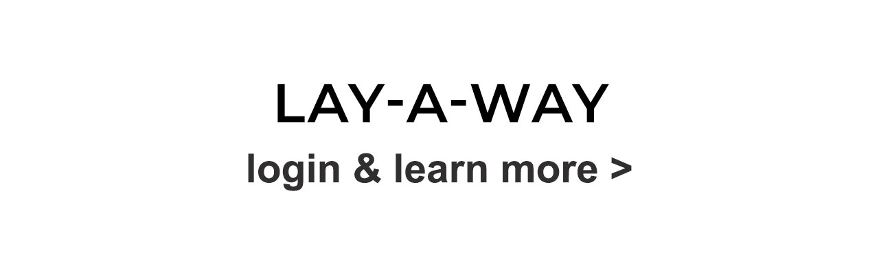 Learn More about our Layaway Program