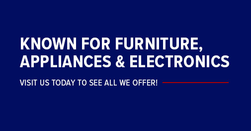 Known For Furniture, Appliances & Electronics