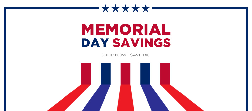 Memorial Day Savings - Shop Now