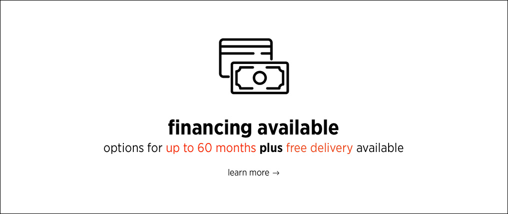 Financing Available up to 60 Months Plus Free Delivery - Learn More
