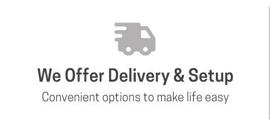 Delivery & Setup Options Available