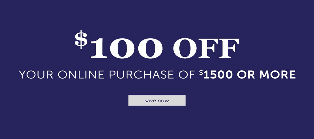 $100 off your online purchase of $1500 or more