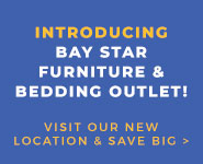 Introducing Bay Star Furniture & Bedding Outlet