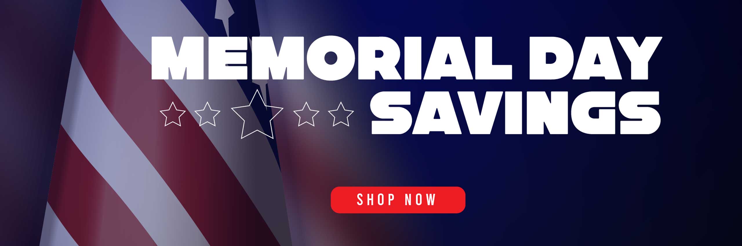 Memorial Day Savings - Shop Now