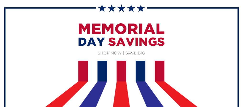 Memorial Day Savings - Shop Now