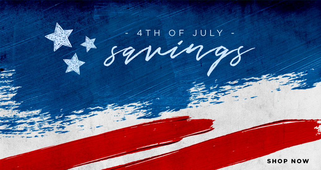 4th of July Sale - Shop Now