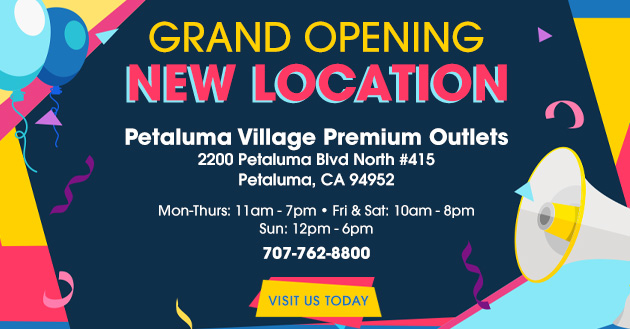 Grand Opening - New Location - Petaluma Village Premium Outlets - Visit Us