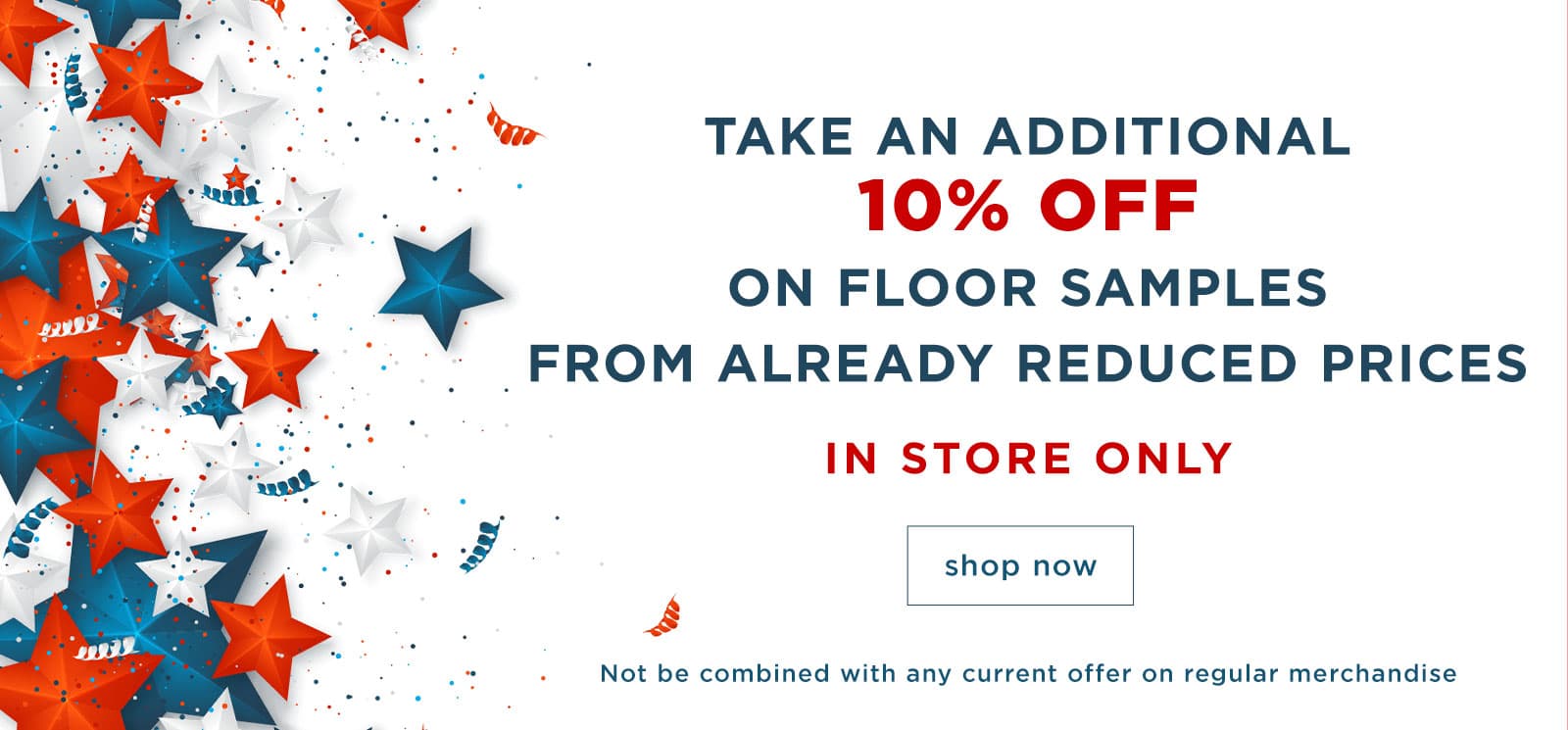 Take an additional 10% OFF on Floor Samples from already reduced prices  In store only