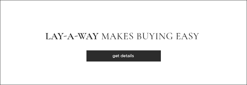 Lay-A-Way Available - Learn More