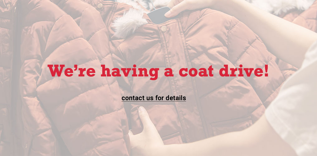 We're having a coat drive! Contact us for details