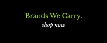 Shop the Brands We Carry