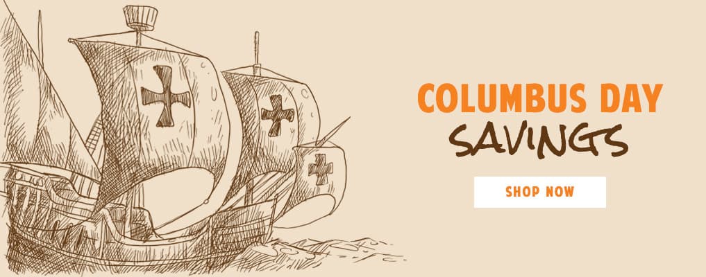 Columbus Day Savings - Shop Now
