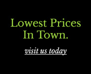 Lowest Prices In Town - Visit Us