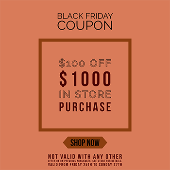 Black Friday $100 Off $1000 In-Store Purchase
