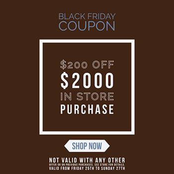 Black Friday $200 Off $2000 In-Store Purchase