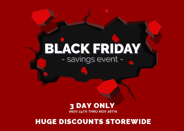 Black Friday Savings Event - Shop Now thru 12/5 - Visit Us Today!