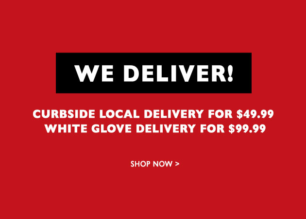 Curbside Delivery and White Glove Delivery Available