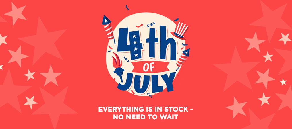 4th of July - EVERYTHING IS IN STOCK - NO NEED TO WAIT
