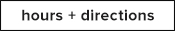 Hours + Directions