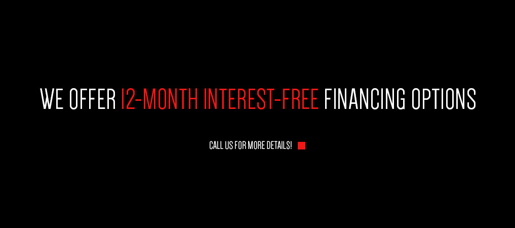 We offer 12-month interest-free financing options - Call us for more details